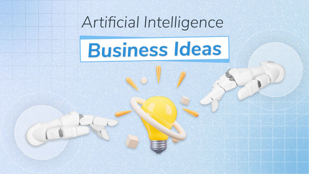 4 Inspiring Artificial Intelligence Business Ideas