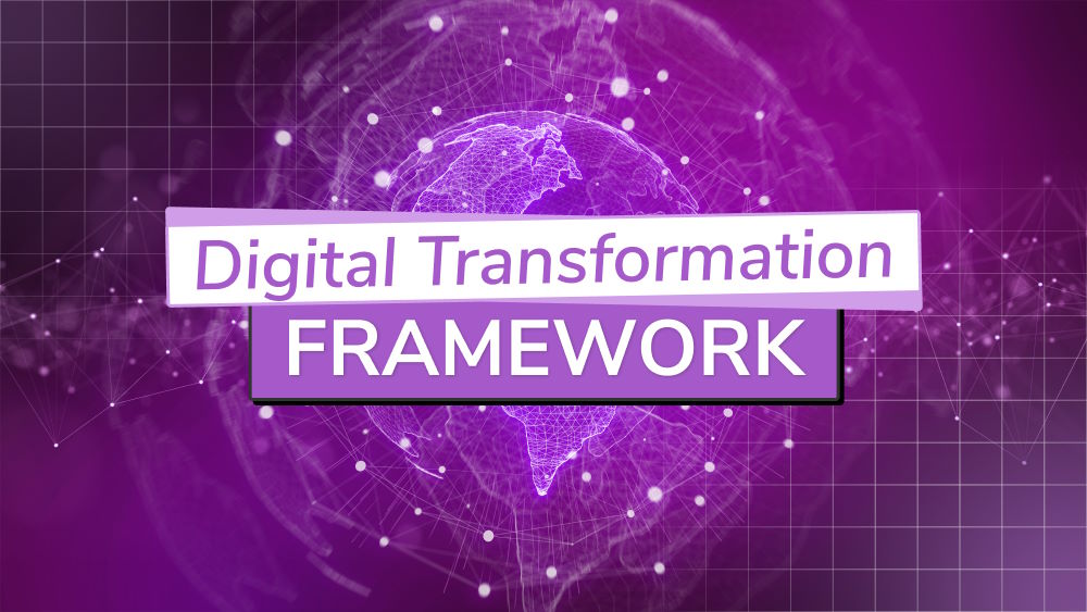How to Leverage Digital Transformation Frameworks for Maximum Impact