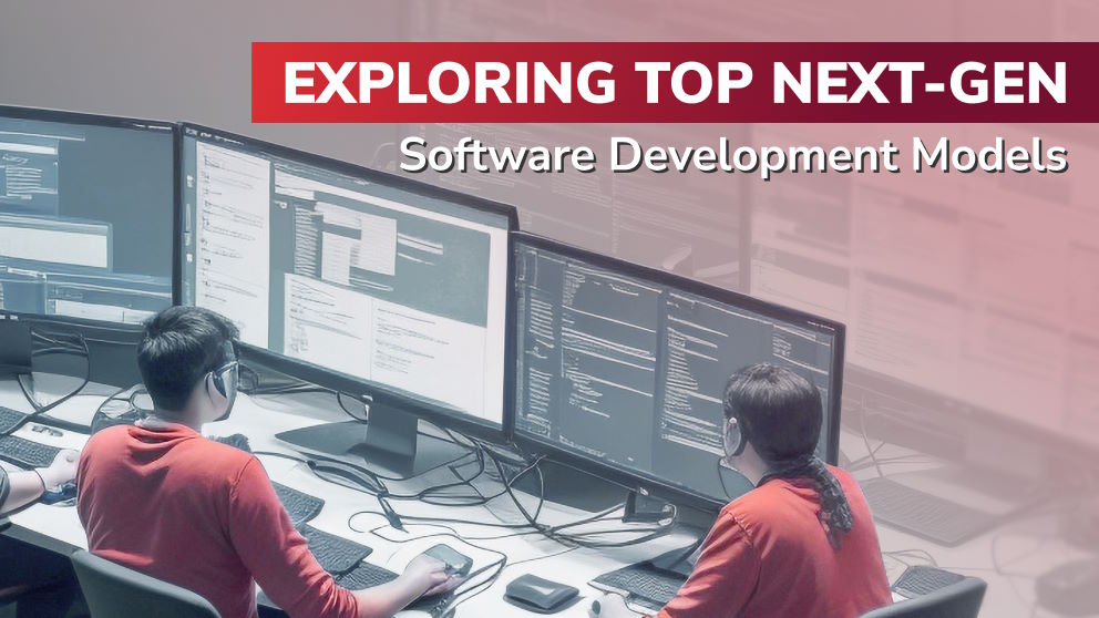 Stay Ahead of the Game: Exploring Top Next-gen Software Development Models