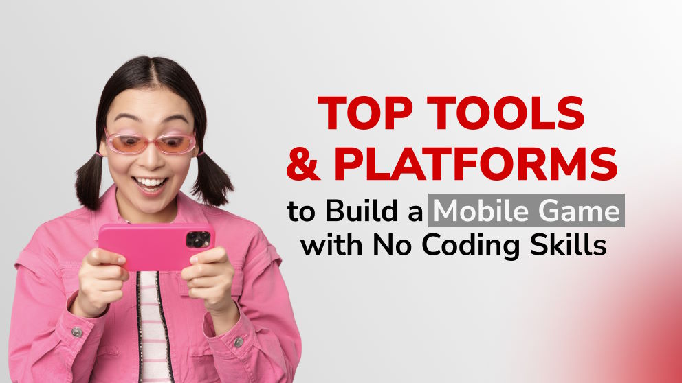 How to Build a Mobile Game with No Coding Skills: A Review of the Best Tools and Platform