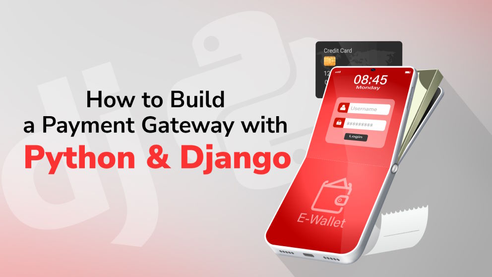 How to Build a Payment Gateway with Python and Django
