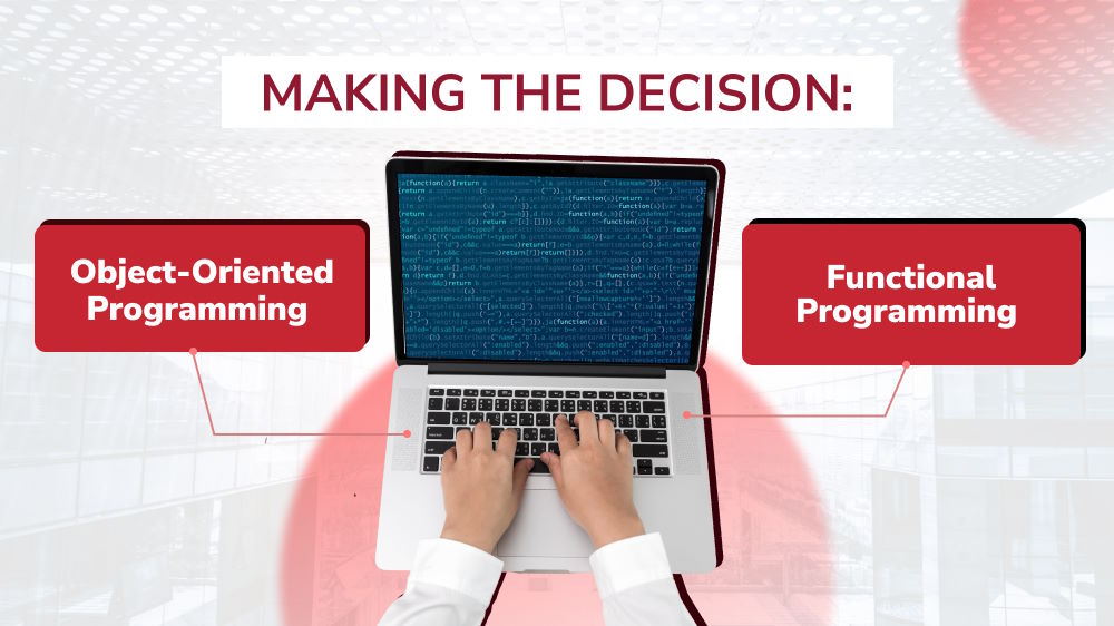 Making the Decision: Object-oriented Programming vs. Functional Programming