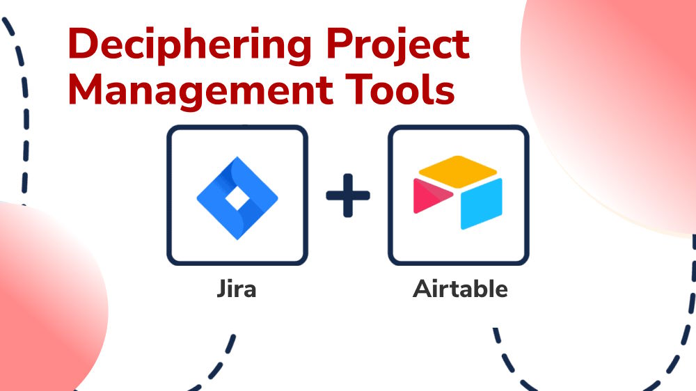 Deciphering Project Management Tools: Airtable vs Jira Comparison