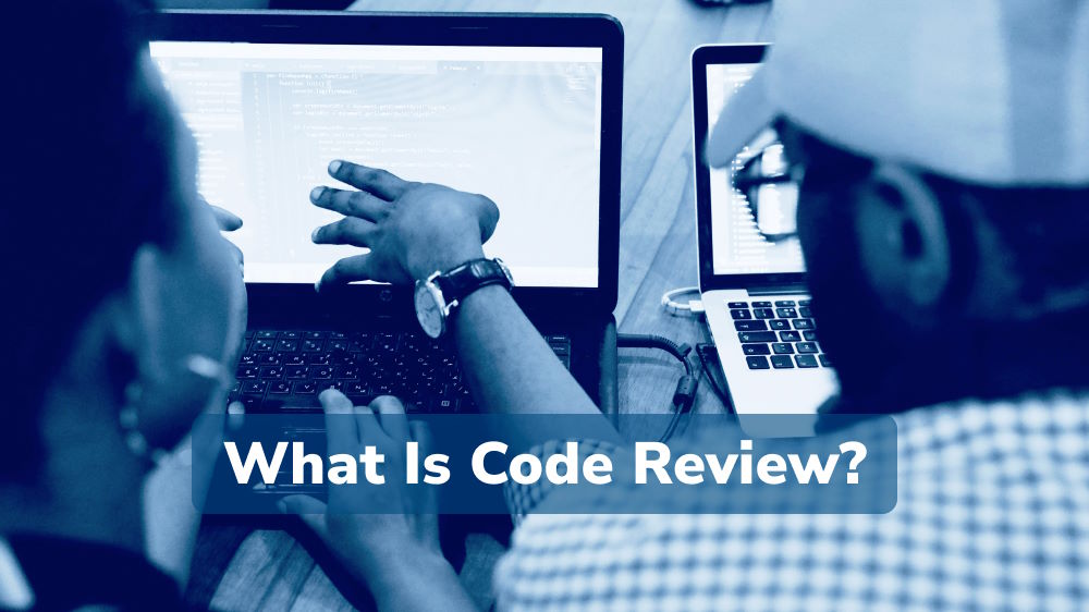 What Is Code Review?