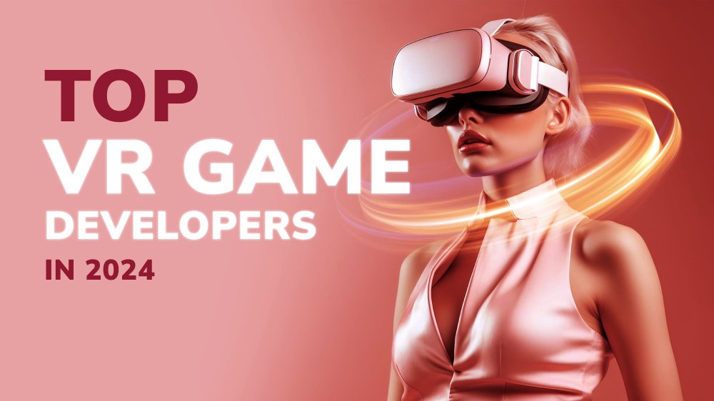 Top VR Game Developers in 2024